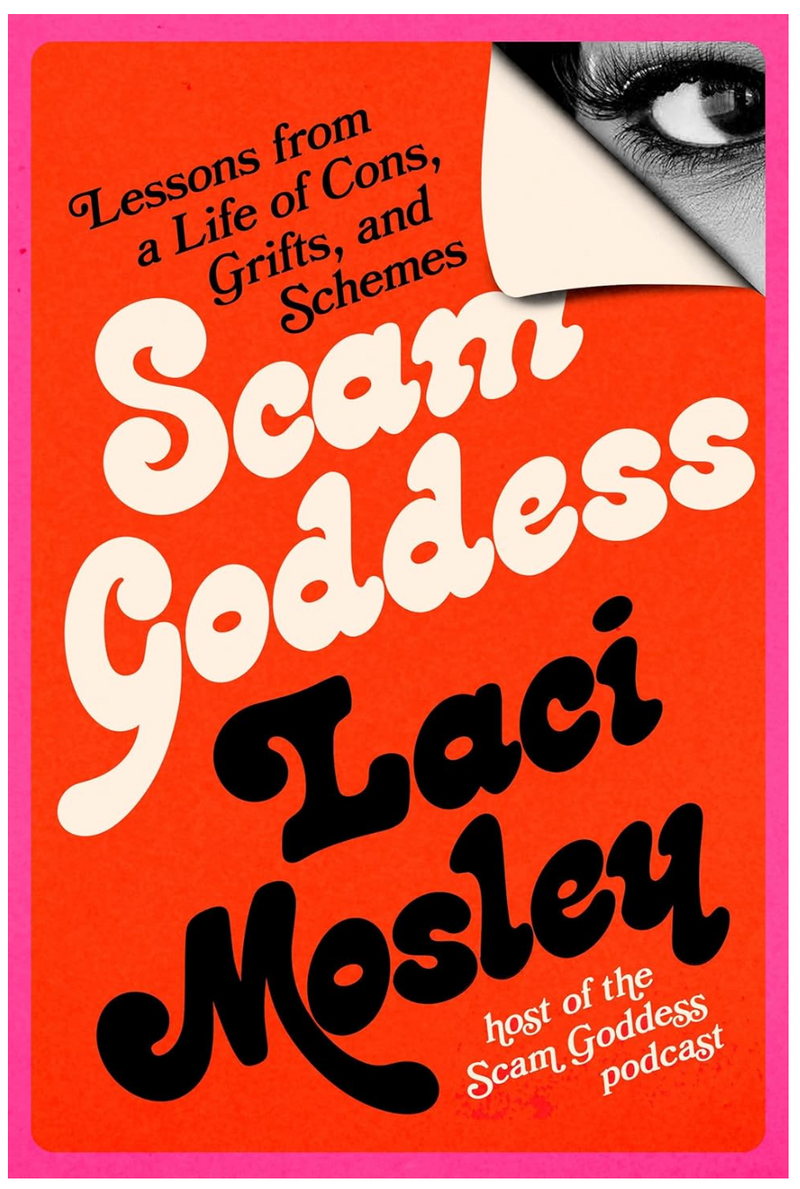 SIGNED Scam Goddess: Lessons from a Life of Cons, Grifts, and Schemes