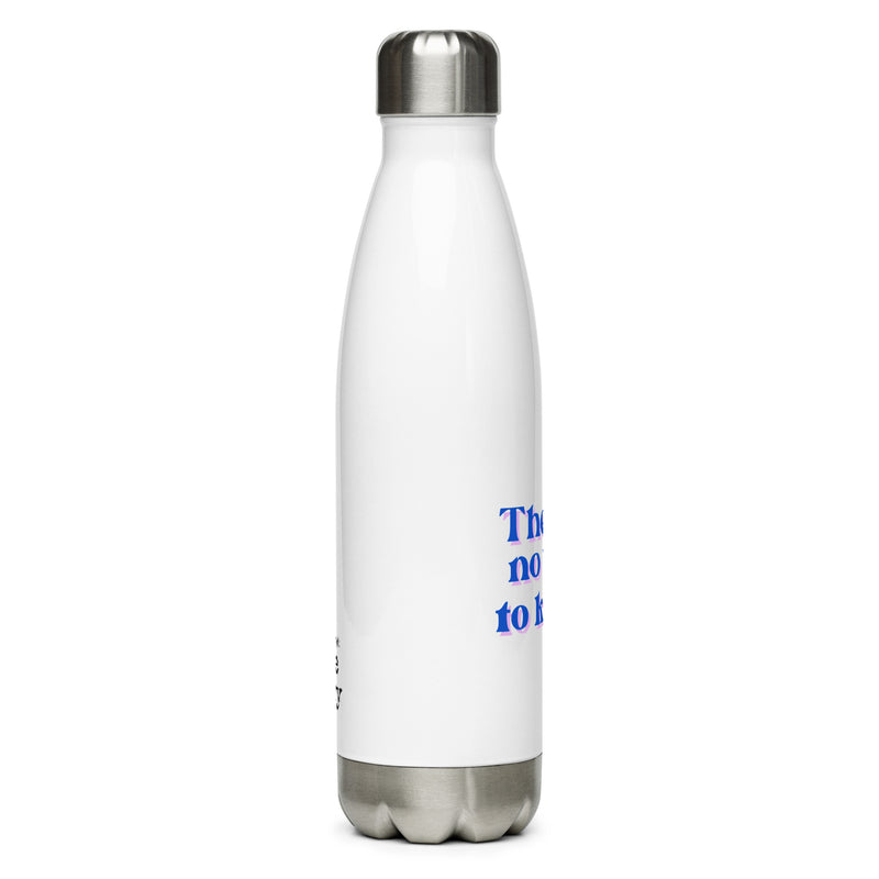 Tig & Cheryl True Story: No Way Stainless Bottle