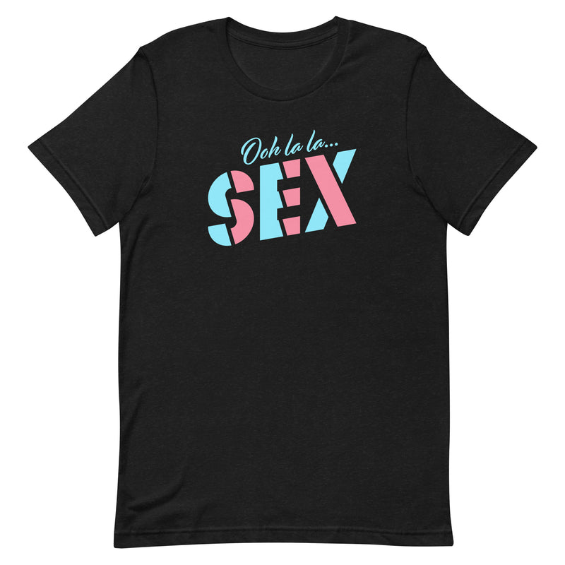 Comedy Bang Bang: Ooh La La...SEX T-shirt