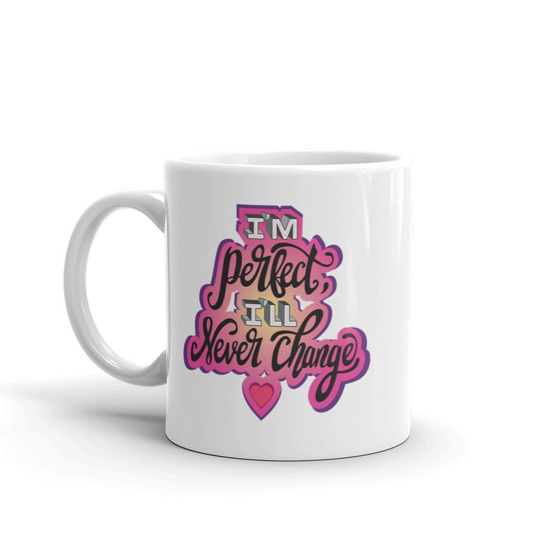 Why Won't You Date Me: I'm Perfect Mug